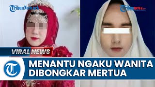 Tampang Pengantin Wanita yang Ternyata Lakilaki Bohong demi Nikah lalu Identitas Dibongkar Mertua [upl. by Iives]