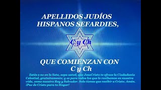 APELLIDOS CON C y Ch JUDIOS HISPANOS SEFARDIES SUSCRIBETE AL CANAL Y MIRA LOS DEMAS VIDEOS [upl. by Brigit]