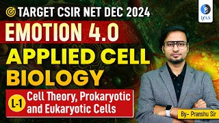 Cell Theory Prokaryotic amp Eukaryotic Cells  Applied Cell Biology  CSIR NET Dec 2024  L1  IFAS [upl. by Sverre]