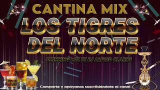 MIX LOS TIGRES DEL NORTE cantinas Mix mix by dj Alfred claros [upl. by Llenoj]