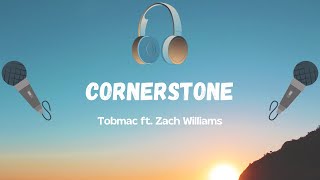 TobyMac  Cornerstone ft Zach Williams Lyric Video [upl. by Adriaens]