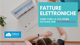 TUTORIAL fatture elettroniche  Come fare la tua prima fattura con FATTUREINCLOUD [upl. by Darton]