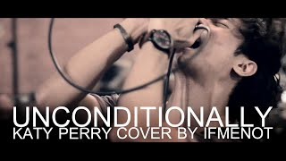 Katy Perry  Unconditionally Electronic Rock Cover By IFMENOT [upl. by Wally765]