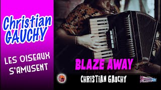 Blaz Away Christian Gauchy Les Oiseaux samusent Marche [upl. by Ainoet]