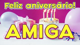 MENSAGEM DE ANIVERSÁRIO PARA AMIGA DISTANTE  FELIZ ANIVERSÁRIO PARABÉNS PRA VOCÊ [upl. by Kerril]