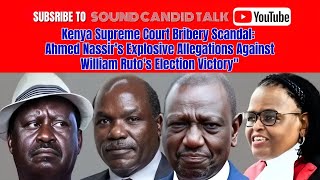 Kenya Supreme Court Bribery Scandal Ahmed Nassirs Explosive Allegations Against Rutos Election [upl. by Arnaldo]