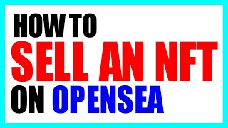 How to sell an NFT on OpenSea  A BEGINNERS GUIDE [upl. by Asilrak]