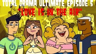 Total Drama Ultimate Episode 5 quotLove is in the Airquot [upl. by Onil]