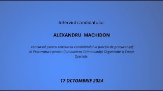 Interviul candidatului Alexandru MACHIDON la funcția de procuror șef al PCCOCS 17 10 2024 [upl. by Obidiah]