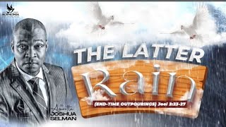 THE LATTER RAIN ENDTIME OUTPOURING BY APOSTLE JOSHUA SELMAN [upl. by Gabriel]