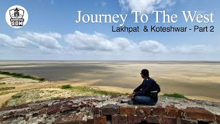 Video 222  Journey To The West  Lakhpat amp Koteshwar  Part 2 [upl. by Nosreip230]