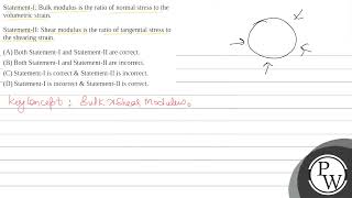 StatementI Bulk modulus is the ratio of normal stress to the volumetric strain StatementII [upl. by Fullerton]