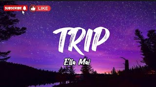 Trip  Ella Mai Lyrics [upl. by Nuy363]