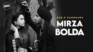 Mirza Bolda  Reply To Sahiba  Official Video Song  Singer Bob B Randhawa [upl. by Ainer]