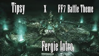 Tipsy FF7 Battle Theme Fergie Intro [upl. by Templer]