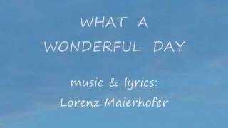 Lorenz Maierhofer WHAT A WONDERFUL DAY  mixed voices SATB  Solo [upl. by Neeliak176]