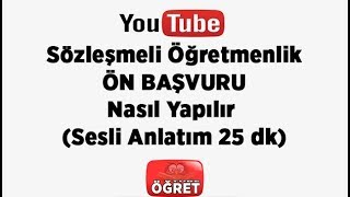 Sözleşmeli Öğretmenlik Ön başvuru Nasıl Yapılır Sesli Anlatım 25 dk [upl. by Ahsieni848]