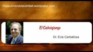 Evis L Carballosa El Calvinismo contundentemente Biblico [upl. by Kesley]