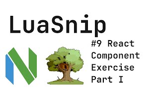 LuaSnip Zero to Hero 9 React Component Exercise Part I [upl. by Amikay]