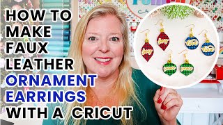 How to Make Faux Leather Christmas Ornament Earrings with a Cricut [upl. by Enelyt]