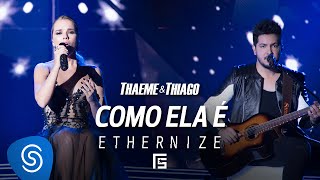 Thaeme amp Thiago  Como Ela É  DVD Ethernize [upl. by Haneeja]