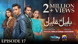 Habil Aur Qabil Episode 17  Eng Sub  Aagha Ali  Yashma Gill  Asad Siddiqui  25th June 2024 [upl. by Jedthus]