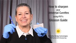 Sharpening Your Universal Curettes With The PDT Gleason Guide [upl. by Thanasi]