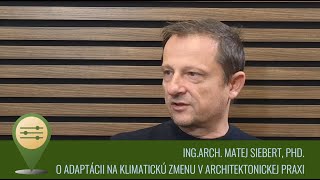 030  Adaptácia na klimatickú zmenu v architektonickej praxi  Ingarch Matej Siebert PhD [upl. by Iiette]