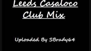 Leeds Casaloco Club Mix  Track 4 [upl. by Jangro]