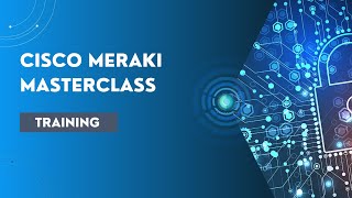 Cisco Meraki Training  Masterclass [upl. by Alakam]