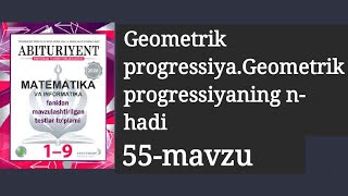 Geometrik progressiyaGeometrik progressiyaning nhadi  Abituriyent 19 yechimlari  55mavzu [upl. by Urana781]