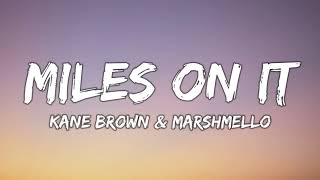 Kane Brown  Miles On It Lyrics ft Marshmello [upl. by Tnayrb263]