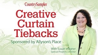 8 Creative Curtain Tieback Ideas  A Country Sampler DIY Video [upl. by Lipcombe]