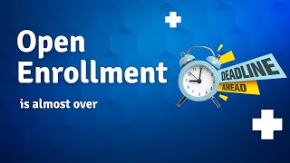 Open Enrollment is Almost Over  Deadline reminder [upl. by Nodnas]