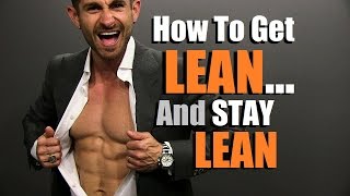 How To Get LEAN And STAY Lean  6 Tips To Live Lean amp Lose Fat [upl. by Odysseus380]