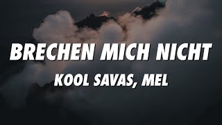 Kool Savas MEL  Brechen Mich Nicht Lyrics [upl. by Seniag]