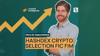 Dica do Especialista Hashdex Crypto Selection FIC FIM  Inteligência Financeira [upl. by Celik125]