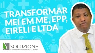 Como Transformar o MEI em ME EPP EIRELI Sociedade LTDA ou Empresa Individual  Desenquadramento [upl. by Assirk]