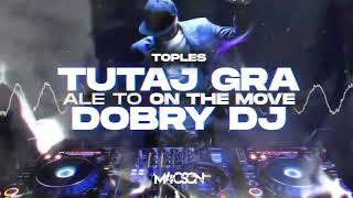 Urodzinowo Toples  Dobry DJ Tutaj Gra  M4CSON On The Move REMIX [upl. by Sarge]