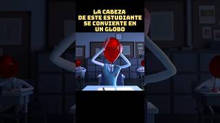 😱 La cabeza de este estudiante se convierte en un globo shorts movie resumen [upl. by Lleznov]