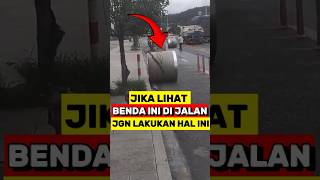 Jika Melihat Benda ini di jalan Segera Lakukan Hal ini‼️ [upl. by Koblas]