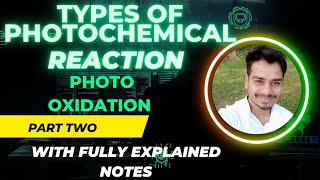 PHOTO OXIDATION ll TYPES OF PHOTOCHEMICAL REACTIONS ll PHOTOCHEMISTRY ll [upl. by Maupin]