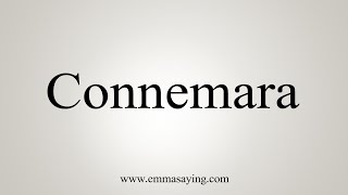 How To Say Connemara [upl. by Toomay]