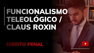 DIREITO PENAL  FUNCIONALISMO TELEOLÓGICO  CLAUS ROXIN [upl. by Ardeen]