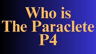 Who is The Paraclete Part 4 [upl. by Flodur]