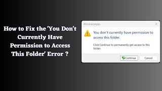 Fix You Dont Currently Have Permission to Access This Folder Error in Windows 1011 [upl. by Sitnalta594]