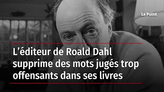 L’éditeur de Roald Dahl supprime des mots jugés trop offensants dans ses livres [upl. by Annaeirb]