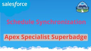 Schedule Synchronization  Apex Specialist Superbadge  Salesforce [upl. by Ikila]