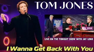 Tom Jones  I Wanna Get Back With You Live on The Tonight Show  1994 [upl. by Sillaw]