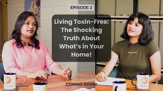 Ep 2 Trailer  The shocking truth about toxins in your home  Devyani M x Seema Agrawal [upl. by Tami]